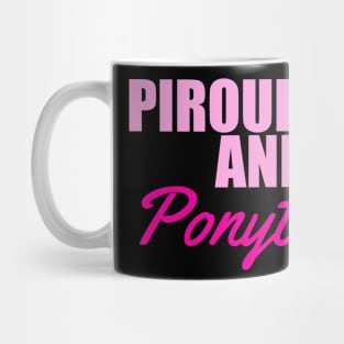 Pirouettes and ponytails t shirt. Mug